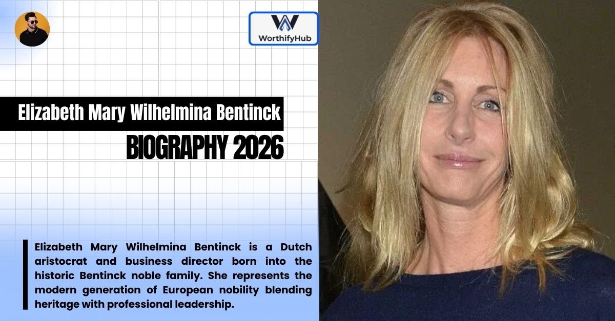 Elizabeth Mary Wilhelmina Bentinck: Biography, Age, Grandparents, Family & Life Story