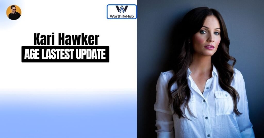 How Old Is Kari Hawker in 2026? Latest Update