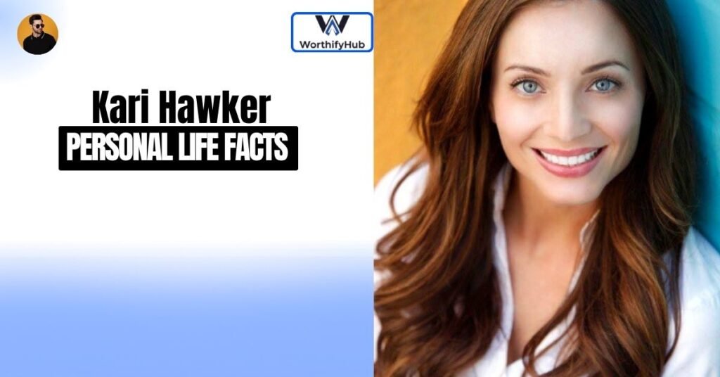 Kari Hawker Age and Personal Life Facts
