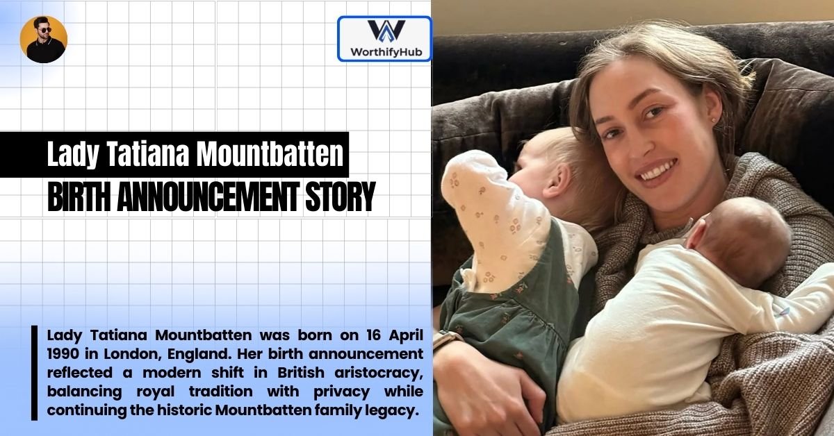 Lady Tatiana Mountbatten Birth Announcement: A Royal Arrival in Modern British History