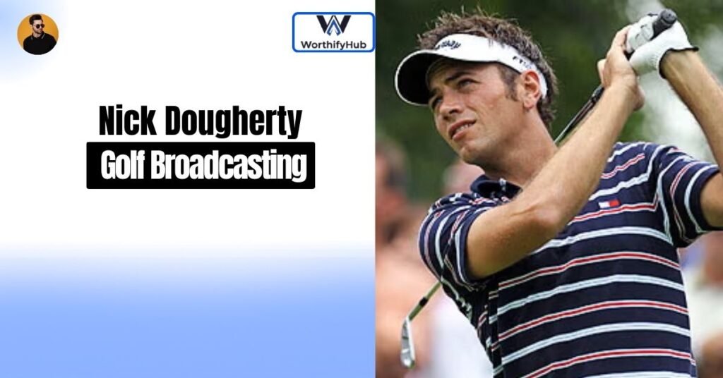 Nick Dougherty: From Golf to Broadcasting