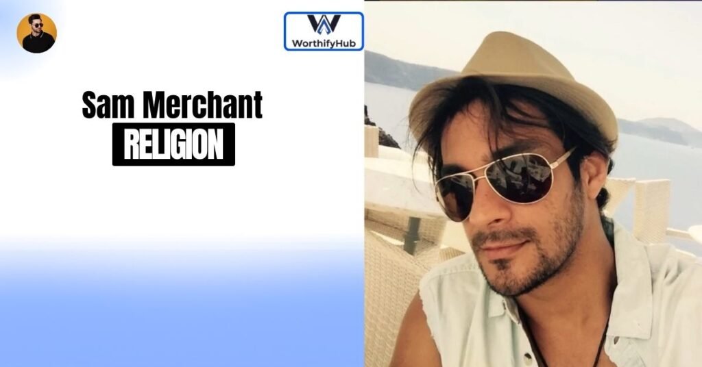 Sam Merchant Religion