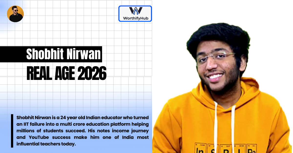 Shobhit Nirwan Age, Biography, Career, Notes, Net Worth: All You Need To Know In 2026