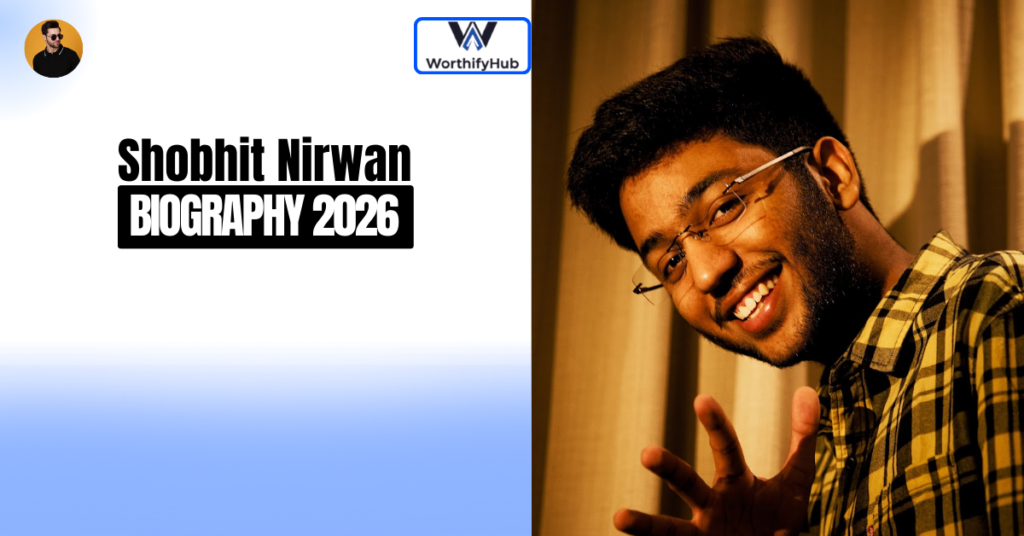 Shobhit Nirwan Biography Overview