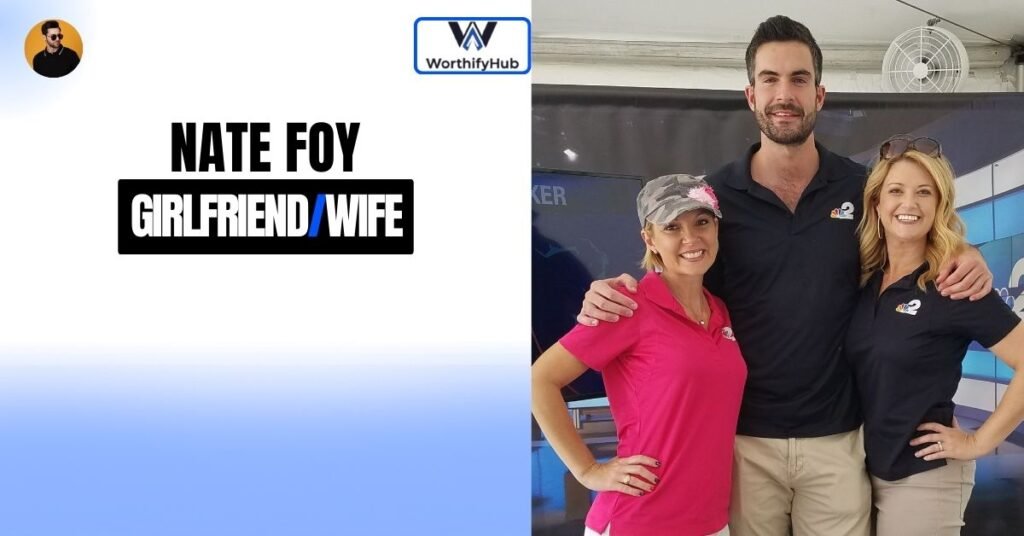 Nate Foy Girlfriend vs Wife: What's the Truth?