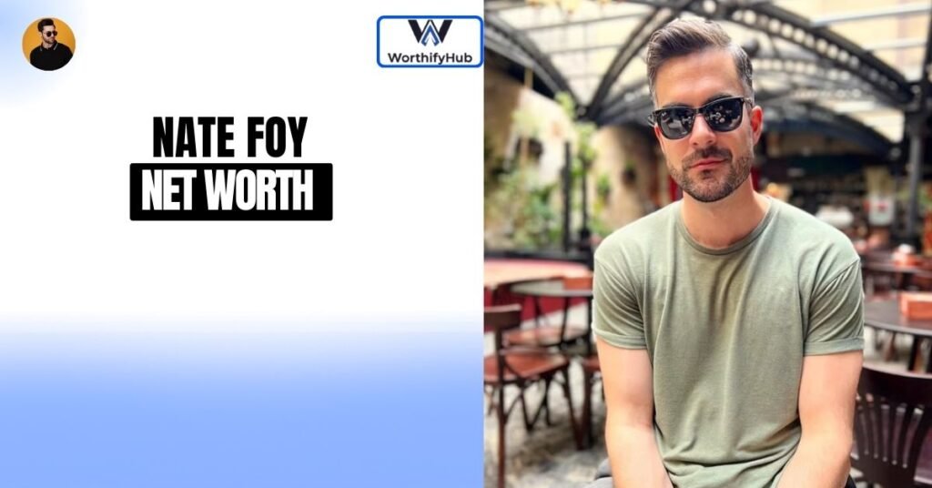 Nate Foy Net Worth